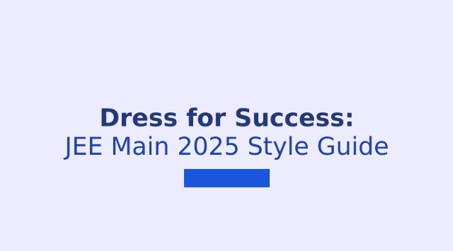 JEE Main 2025 Exam Success Tips