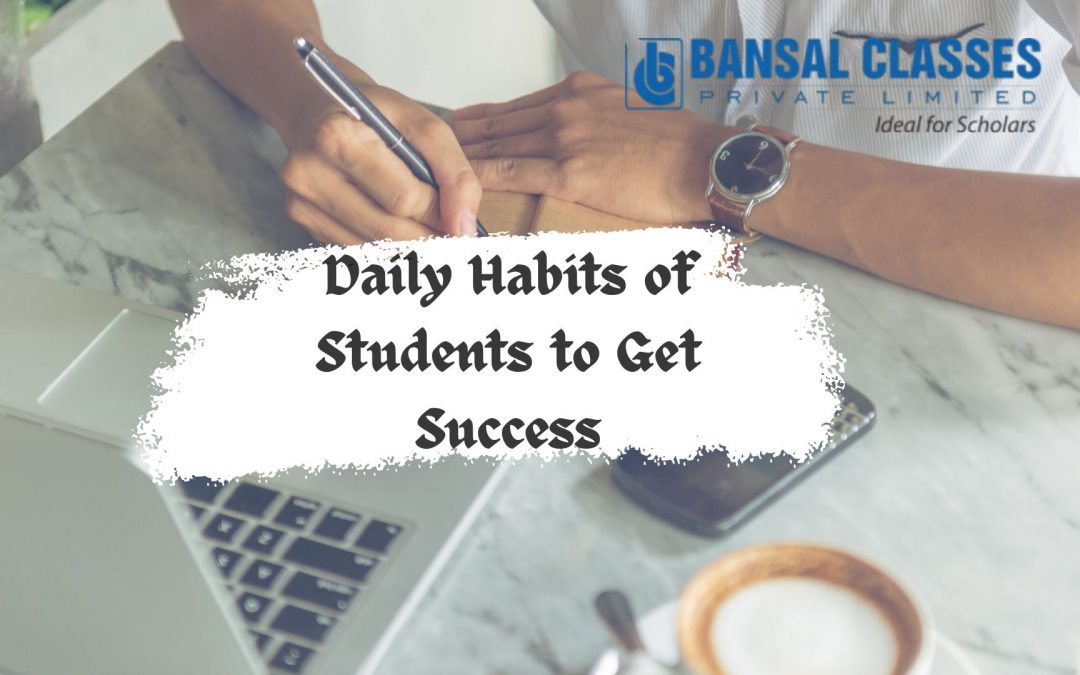 Daily Habits of Students to Get Success