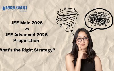 JEE Main 2026 vs JEE Advanced 2026 Preparation: What’s the Right Strategy?